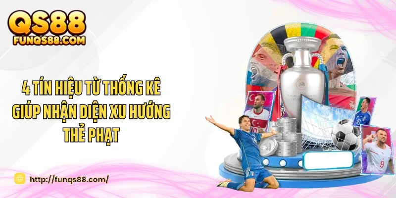 4 tín hiệu từ thống kê giúp nhận diện xu hướng thẻ phạt