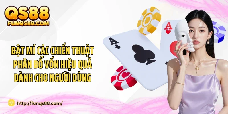 Bật mí các chiến thuật phân bổ vốn hiệu quả dành cho người dùng