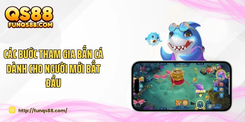 Các bước tham gia bắn cá dành cho người mới bắt đầu