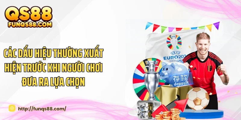 Các dấu hiệu thường xuất hiện trước khi người chơi đưa ra lựa chọn