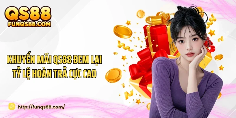 Khuyến mãi QS88 đem lại tỷ lệ hoàn trả cực cao