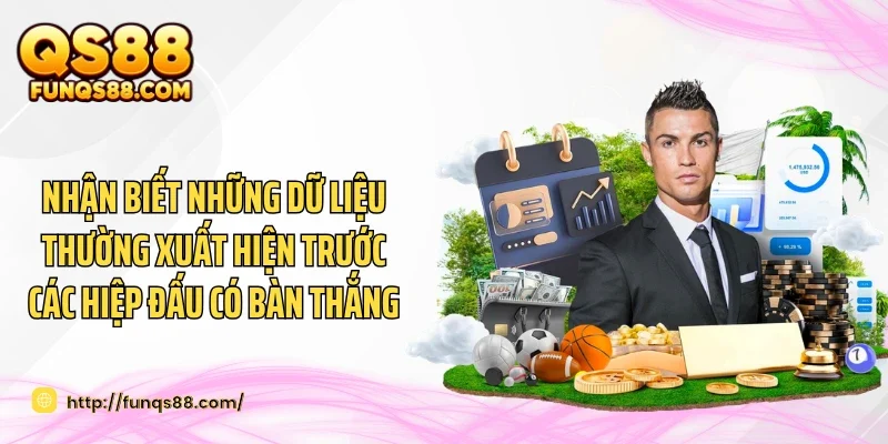 Nhận biết những dữ liệu thường xuất hiện trước các hiệp đấu có bàn thắng