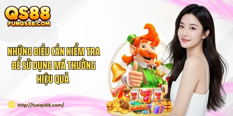 Những điều cần kiểm tra để sử dụng mã thưởng hiệu quả 