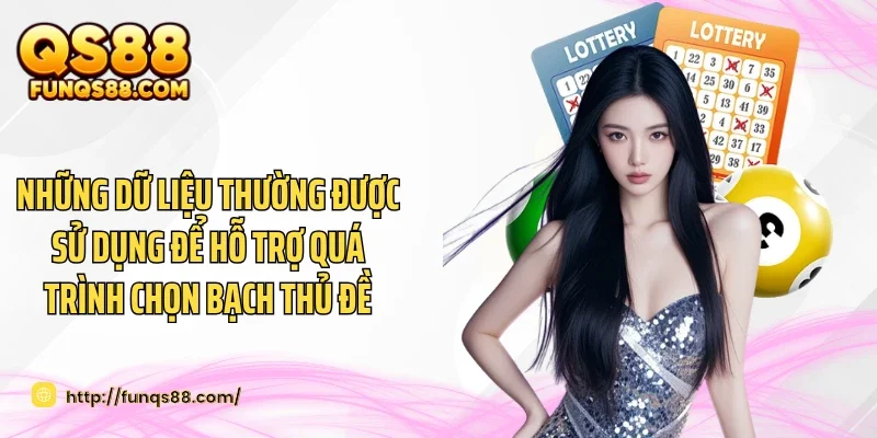 Những dữ liệu thường được sử dụng để hỗ trợ quá trình chọn bạch thủ đề