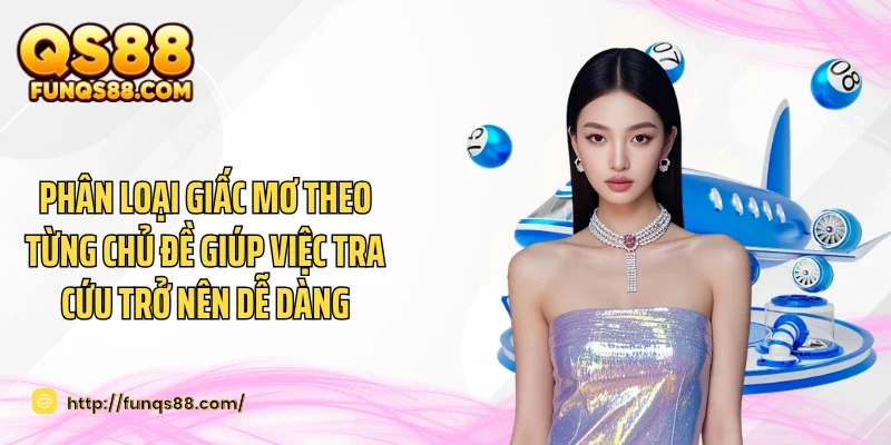 Phân loại giấc mơ theo từng chủ đề giúp việc tra cứu trở nên dễ dàng