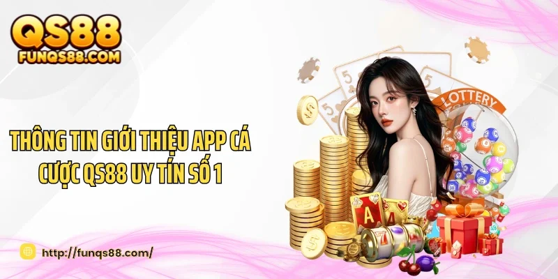 Thông tin giới thiệu app cá cược QS88 uy tín số 1